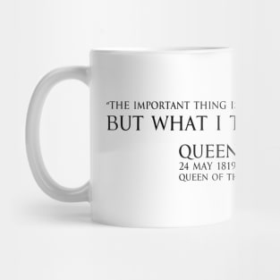 “The important thing is not what they think of me, but what I think of them.” quote of Queen victoria Queen of the United Kingdom of Great Britain and Ireland - black Mug